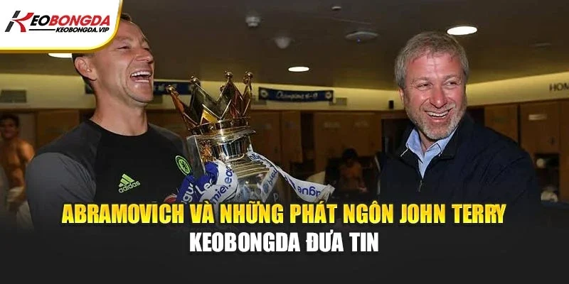 Abramovich Và Những Phát Ngôn John Terry