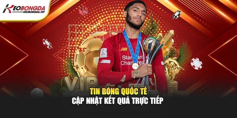 Blog tại Kèo bóng đá cập nhật kết quả quốc tế trực tiếp 