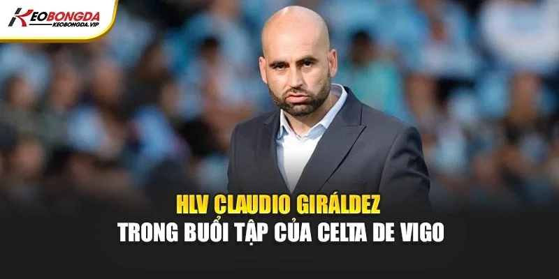 HLV Claudio Giráldez trong buổi tập của Celta de Vigo