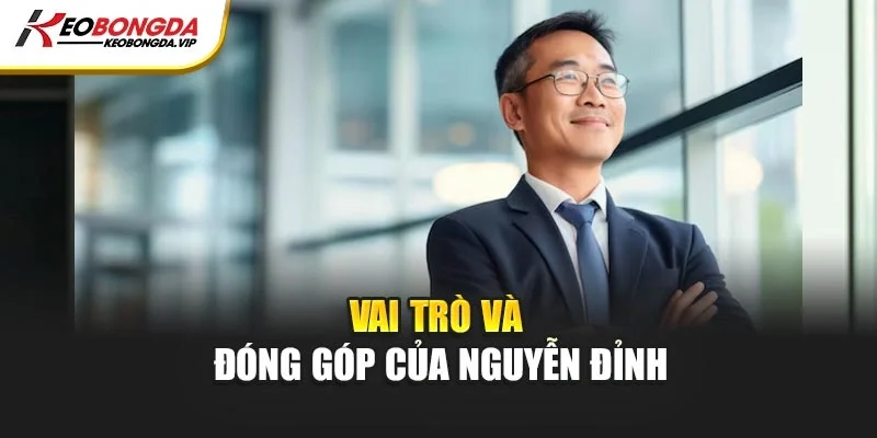 Vai trò và đóng góp của Nguyễn Đỉnh
