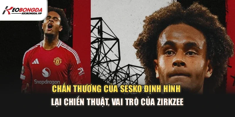 Chấn thương của Sesko định hình lại chiến thuật, vai trò của Zirkzee